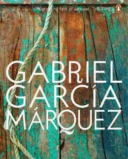 Story Of A Shipwrecked Sailor - Gabriel García Márquez