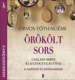 Örökölt sors. Családi sebek és a gyógyulás útjai - Noémi Orvos-Tóth