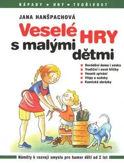 Veselé hry s malými dětmi - Jana Hanšpachová