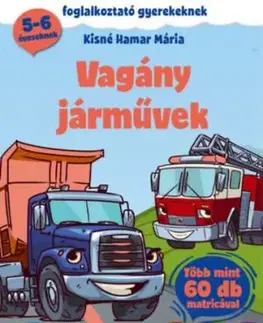 Vagány járművek - Foglalkoztató gyerekeknek - több mint 60 db matricával! - Mária Kisné Hamar