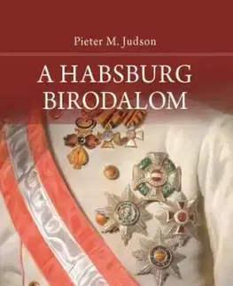 A Habsburg Birodalom – Új történet - Pieter M. Judson