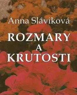 Rozmary a krutosti - Anna Sláviková