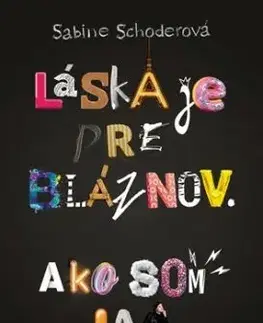 Láska je pre bláznov Ako som ja - Sabine Schoderová