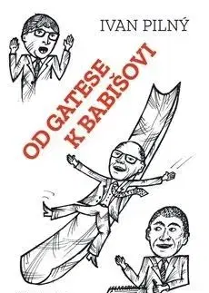 Od Gatese k Babišovi - Ivan Pilný
