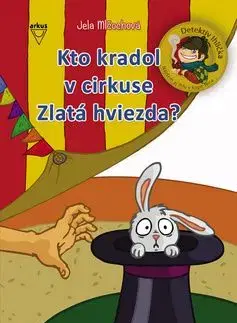 Kto kradol v cirkuse Zlatá hviezda? - Jela Mlčochová