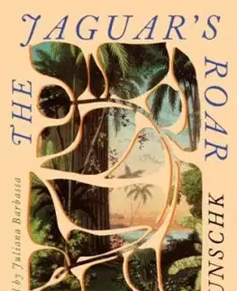 The Jaguar's Roar - Micheliny Verunschk