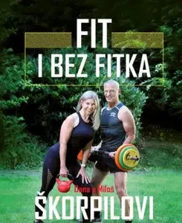 Fit i bez fitka - Dana Škorpilová, Miloš Škorpil, Miloš Škorpil