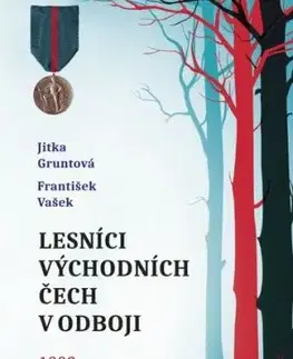 Lesníci východních Čech v odboji 1939-1945 - Jitka Gruntová, František Vasek