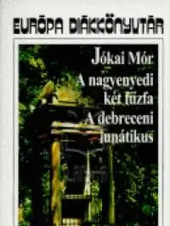 A nagyenyedi két fűzfa - A debreceni lunátikus - Mór Jókai