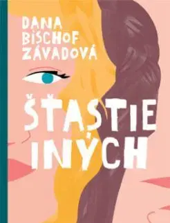 Šťastie iných - Dana Bischof Závadová