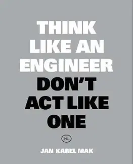 Think Like an Engineer, Don't Act Like One - Jan Karel Mak