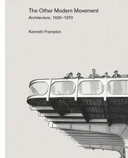 Other Modern Movement: Architecture, 1920-1970 - Kenneth Frampton