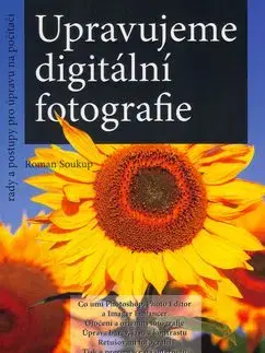 Upravujeme digitální fotografie - Roman Soukup