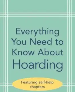 Everything You Need to Know About Hoarding - Laura J. Edwards, Lynne M. Drummond
