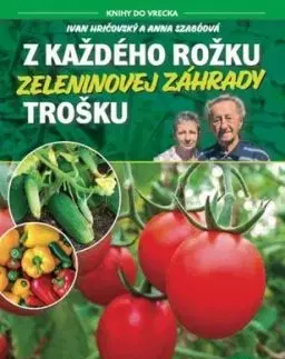 Z každého rožku zeleninovej záhrady trošku - Ivan Hričovský, Anna Szabóová