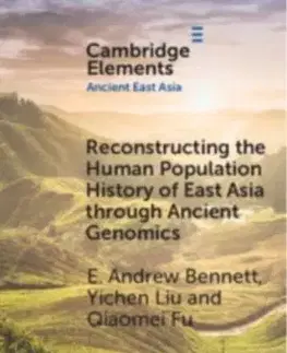Reconstructing the Human Population History of East Asia through Ancient Genomics - E. Andrew Bennett, Yichen Liu, Qiaomei Fu
