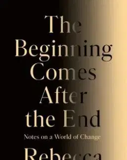 The Beginning Comes After the End - Rebecca Solnit