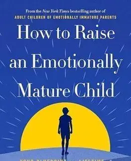 How to Raise an Emotionally Mature Child - Lindsay C. Gibson