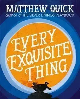 Every Exquisite Thing - Matthew Quick