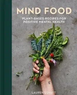 Mind Food: Plant-based recipes for positive mental health - Lauren Lovatt
