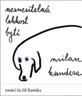 Nesnesitelná lehkost bytí - audiokniha - Milan Kundera, Jiří Bartoška