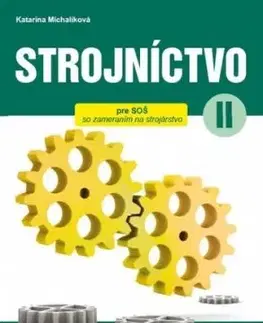 Strojníctvo pre 2. ročník SPŠ, 2. vydanie - Katarína Michalíková