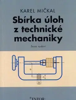 Sbírka úloh z technické mechaniky - Karel Mičkal