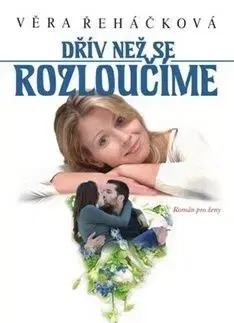 Dřív než se rozloučíme - Věra Řeháčková