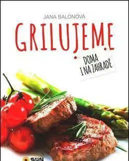 Grilujeme Doma i na zahradě - Jana Balonová