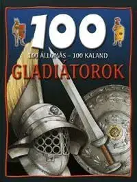 Gladiátorok - 100 állomás, 100 kaland - Rupert Matthews