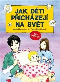 Jak děti přicházejí na svět - Petra Kubáčková, Jana Martincová