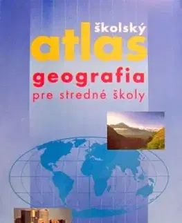 Školský atlas - Geografia pre stredné školy