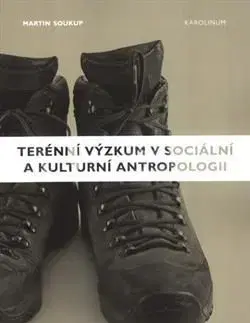 Terénní výzkum v sociální a kulturní antropologii - Martin Soukup