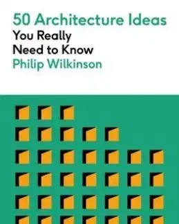 50 Architecture Ideas You Really Need to Know - Philip Wilkinson