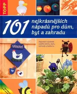 101 nejkrásnějších nápadů pro dům, byt a zahradu