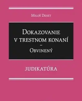 Dokazovanie v trestnom konaní - Obvinený - Judikatúra - Miloš Deset