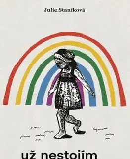 Už nestojím pod duhou - Julie Staníková