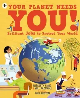 Your Planet Needs You! Brilliant Jobs to Protect Your World - Elizabeth Laird, Will McDowall