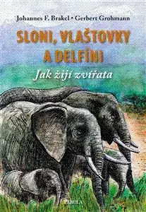 Sloni, vlaštovky a delfíni. - Johannes Brakel, Gerbert Grohmann