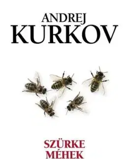 Szürke méhek - Andrej Kurkov
