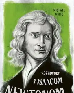 Rozhovory s Isaacom Newtonom - Michael White