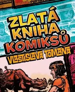 Zlatá kniha komiksů Vlastislava Tomana, 2. vydání - Vlastislav Toman, Karel Jerie, Michal Kocián