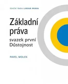 Základní práva - svazek první Důstojnost - Pavel Molek