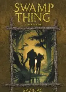 Swamp Thing - Bažináč 6 - Shledání