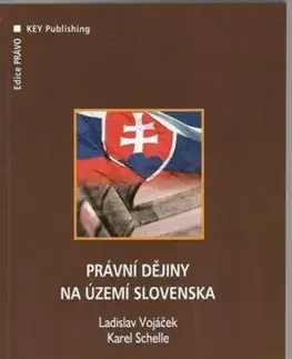 Právní dějiny na území Slovenska - Ladislav Vojáček