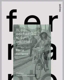 Tí, čo odchádzajú – tí, čo zostávajú, 2. vydanie - Elena Ferrante, Ivana Dobrakovová