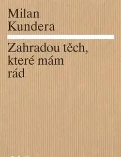 Zahradou těch, které mám rád - Milan Kundera