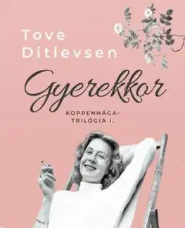 Koppenhága-trilógia 1: Gyerekkor - Tove Ditlevsen, Judit Kertész