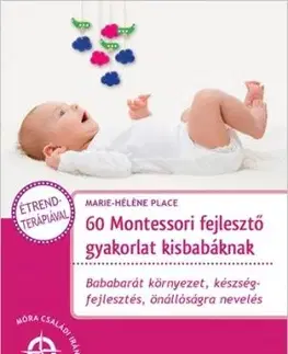 60 Montessori fejlesztő gyakorlat kisbabáknak - Marie-Héléne Place, Eve Hermann