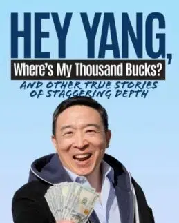 Hey Yang, Where''s My Thousand Bucks? - Andrew Yang